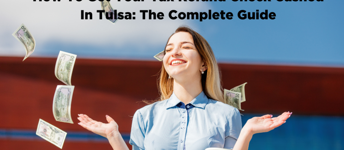 how to cash a tax refund check in tulsa